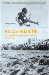 La ricostruzione. La lega delle cooperative a Bologna 1945-1948