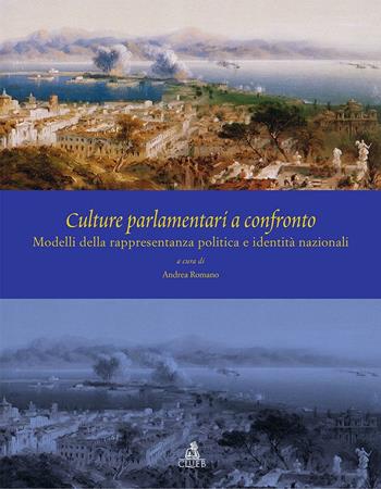Culture parlamentari a confronto. Modelli della rappresentanza politica e identità nazionali. Ediz. italiana, inglese e spagnola - Andrea Romano - Libro CLUEB 2016 | Libraccio.it
