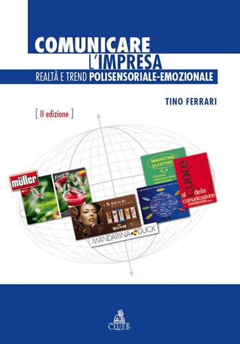Comunicare l'impresa. Realtà e trend polisensoriale-emozionale - Tino Ferrari - Libro CLUEB 2016 | Libraccio.it