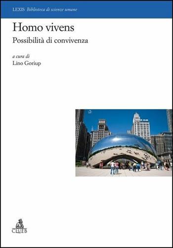 Homo vivens. Possibilità  di convivenza - Lino Goriup - Libro CLUEB 2017 | Libraccio.it