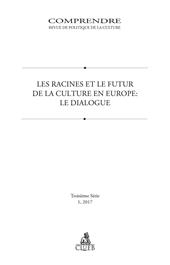 Comprendre. Revue de politique de la culture (2017). Vol. 1: racines et le futur de la culture en Europe. Le dialogue, Les.