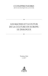 Comprendre. Revue de politique de la culture (2017). Vol. 1: Les racines et le futur de la culture en Europe. Le dialogue