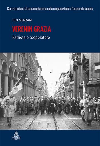 Verenin Grazia. Patriota e cooperatore - Tito Menzani - Libro CLUEB 2020, Esperienze ed immagini cooperative | Libraccio.it