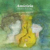 Amicizia. Una storia da ascoltare - Roberta Vecchi, Dorella Scarponi - Libro CLUEB 2020 | Libraccio.it