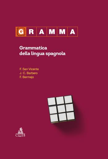 Gramma. Grammatica della lingua spagnola - Félix San Vicente, J. C. Barbero, Felisa Bermejo - Libro CLUEB 2021 | Libraccio.it