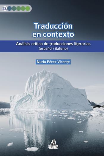 Traducción en contexto. Análisis crítico de traducciones literarias (español / italiano) - Nuria Pérez Vicente - Libro CLUEB 2021, Contesti linguistici | Libraccio.it