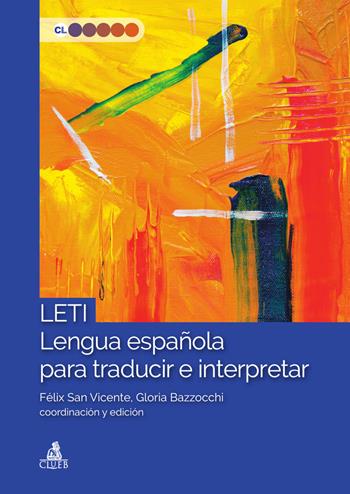 LETI Lengua española para traducir e interpretar - Félix San Vicente, Gloria Bazzocchi - Libro CLUEB 2022, Contesti linguistici | Libraccio.it