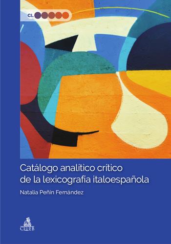 Catálogo analítico crítico de la lexicografía italoespañola - Natalia Peñín Fernández - Libro CLUEB 2023, Contesti linguistici | Libraccio.it