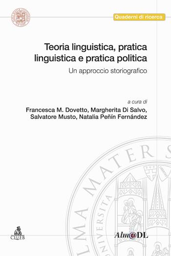 Teoria linguistica, pratica linguistica e pratica politica. Un approccio storiografico  - Libro CLUEB 2023, Quaderni del Cirsil | Libraccio.it