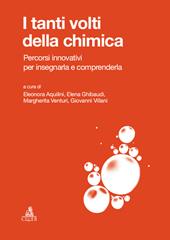 I tanti volti della chimica. Percorsi innovativi per insegnarla e comprenderla