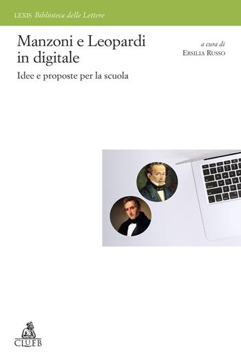 Manzoni e Leopardi in digitale. Idee e proposte per la scuola  - Libro CLUEB 2024, Lexis. Biblioteca delle lettere | Libraccio.it