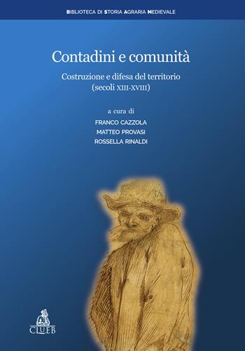 Contadini e comunità. Costruzione e difesa del territorio (secoli XIII-XVIII)  - Libro CLUEB 2025, Biblioteca di storia agraria medievale | Libraccio.it
