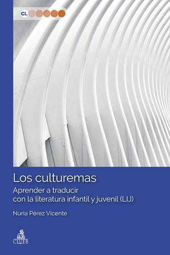 Los culturemas. Aprender a traducir con la literatura infantil y juvenil (LIJ) - Nuria Pérez Vicente - Libro CLUEB 2024, Contesti linguistici | Libraccio.it