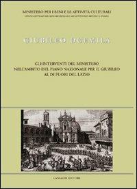 Giubileo Duemila. Gli interventi del Ministero al di fuori del Lazio  - Libro Gangemi Editore 2000, Arti visive, architettura e urbanistica | Libraccio.it