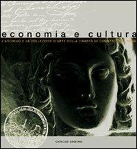Economia e cultura. L'archivio e la collezione d'arte della Camera di commercio di Roma  - Libro Gangemi Editore 2000, Arti visive, architettura e urbanistica | Libraccio.it