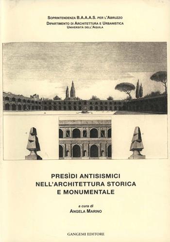 Presìdi antisismici nell'architettura storica e monumentale - Angela Marino - Libro Gangemi Editore 2001, Arti visive, architettura e urbanistica | Libraccio.it