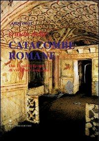 Guida alle catacombe di Roma. Dai «Tituli» all'ipogeo di via Dino Compagni - Carlo Pavia - Libro Gangemi Editore 2000, Arti visive, architettura e urbanistica | Libraccio.it