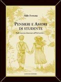 Pensieri e amori di studente - Aldo Fortuna - Libro Gangemi Editore 2000, Le ragioni dell'uomo | Libraccio.it