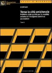 Verso la città amichevole. Politiche della qualità per la mobilità urbana ed il trasporto collettivo accessibile