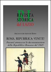 Roma, Repubblica: venite! Percorsi attraverso la documentazione della Repubblica romana del 1849  - Libro Gangemi Editore 2001, Storia e filosofia | Libraccio.it
