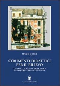 Strumenti didattici per il rilievo. Corso di strumenti e metodi per il rilevamento dell'architettura - Mario Docci - Libro Gangemi Editore 2001, Arti visive, architettura e urbanistica | Libraccio.it