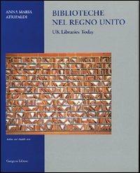 Biblioteche nel Regno Unito. L'immagine contemporanea - Anna M. Atripaldi - Libro Gangemi Editore 2001, Arti visive, architettura e urbanistica | Libraccio.it