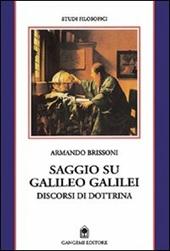 Saggio su Galileo Galilei. Discorsi di dottrina