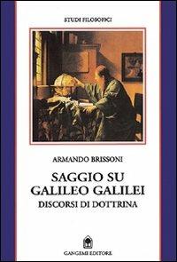 Saggio su Galileo Galilei. Discorsi di dottrina - Armando Brissoni - Libro Gangemi Editore 2001, Le ragioni dell'uomo | Libraccio.it