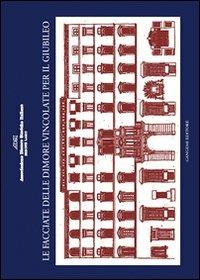 Le facciate delle dimore vincolate per il giubileo  - Libro Gangemi Editore 2001, Arti visive, architettura e urbanistica | Libraccio.it