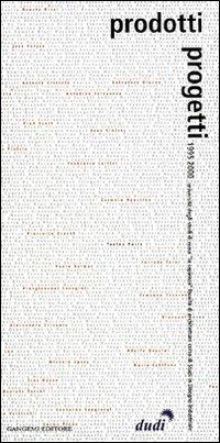 Prodotti e progetti 1995-2000. Università «La Sapienza» corso di studi in Disegno Industriale  - Libro Gangemi Editore 2001, Arti visive, architettura e urbanistica | Libraccio.it