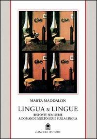 Lingua & lingue. Risposte semiserie a domande molto serie sulla lingua italiana - Marta Maddalon - Libro Gangemi Editore 2001, Letteratura e linguistica | Libraccio.it