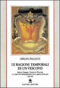 Le ragioni temporali di un vescovo. Maffeo Gambara vescovo di Tortona e il conflitto giurisdizionale con il Senato di Milano - Sergio M. Pagano - Libro Gangemi Editore 2001, Storia e filosofia | Libraccio.it