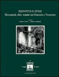Identità e stile. Monumenti, città, restauri tra Ottocento e Novecento - Mauro Civita, Claudio Varagnoli - Libro Gangemi Editore 2001, Arti visive, architettura e urbanistica | Libraccio.it