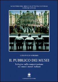 Il pubblico dei musei. Indagine sulla comunicazione nei musei statali italiani - Ludovico Solima - Libro Gangemi Editore 2001, Sociologia, politica, diritto, economia | Libraccio.it