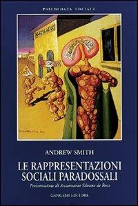 Le rappresentazioni sociali paradossali - Andrew Smith - Libro Gangemi Editore 2001, Sociologia, politica, diritto, economia | Libraccio.it