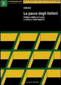 Le paure degli italiani. Cultura dello sviluppo e cultura della legalità  - Libro Gangemi Editore 2001, Sociologia, politica, diritto, economia | Libraccio.it