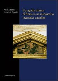 Una guida artistica di Roma in un manoscritto secentesco anonimo - Cristina Dorati Da Empoli - Libro Gangemi Editore 2001, Arti visive, architettura e urbanistica | Libraccio.it