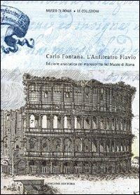 L'anfiteatro Flavio - Carlo Fontana - Libro Gangemi Editore 2003, Archeologia e restauro | Libraccio.it
