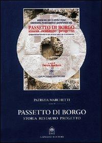 Passetto di Borgo. Storia, restauro, progetto. Con CD-ROM - Patrizia Marchetti - Libro Gangemi Editore 2001, Arti visive, architettura e urbanistica | Libraccio.it