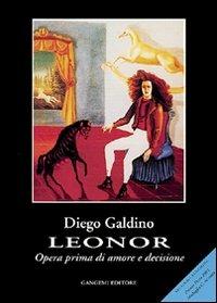 Leonor. Opera prima di amore e decisione - Diego Galdino - Libro Gangemi Editore 2001, Le storie della storia | Libraccio.it
