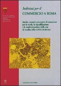 Indirizzi per il commercio a Roma  - Libro Gangemi Editore 2001, Arti visive, architettura e urbanistica | Libraccio.it