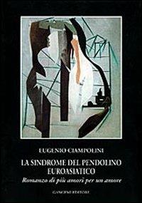 La sindrome del pendolino euroasiatico - Eugenio Ciampolini - Libro Gangemi Editore 2002, Le storie della storia | Libraccio.it