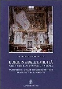 L'origine dell'umidità nella Basilica di S. Vitale a Roma. Analisi degli scambi termoigrometrici tra muratura e ambiente - Francesco Romanelli - Libro Gangemi Editore 2002, Arti visive, architettura e urbanistica | Libraccio.it