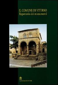 Il comune di Viterbo. Repertorio dei monumenti  - Libro Gangemi Editore 2002, Arti visive, architettura e urbanistica | Libraccio.it