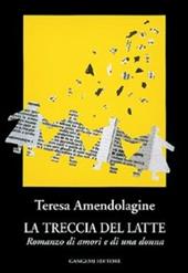 La treccia del latte. Romanzo di amori e di una donna