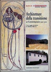 Architettura contemporanea. Storia e progetto da Controspazio 1997-2000  - Libro Gangemi Editore 2002, Arti visive, architettura e urbanistica | Libraccio.it