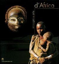 Immagini e arte d'Africa  - Libro Gangemi Editore 2001, Arti visive, architettura e urbanistica | Libraccio.it