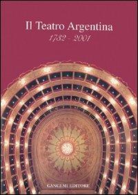 Teatro Argentina 1732-2001  - Libro Gangemi Editore 2004, Arti visive, architettura e urbanistica | Libraccio.it