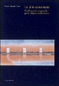 La città come testo. Un laboratorio progettuale per la città del Mediterraneo - Mario Edoardo Costa - Libro Gangemi Editore 2002, Arti visive, architettura e urbanistica | Libraccio.it