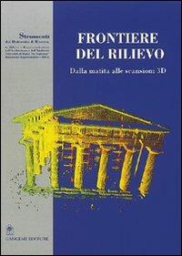 Frontiere del rilievo. Dalla matita alle scansioni 3D  - Libro Gangemi Editore 2002, Arti visive, architettura e urbanistica | Libraccio.it